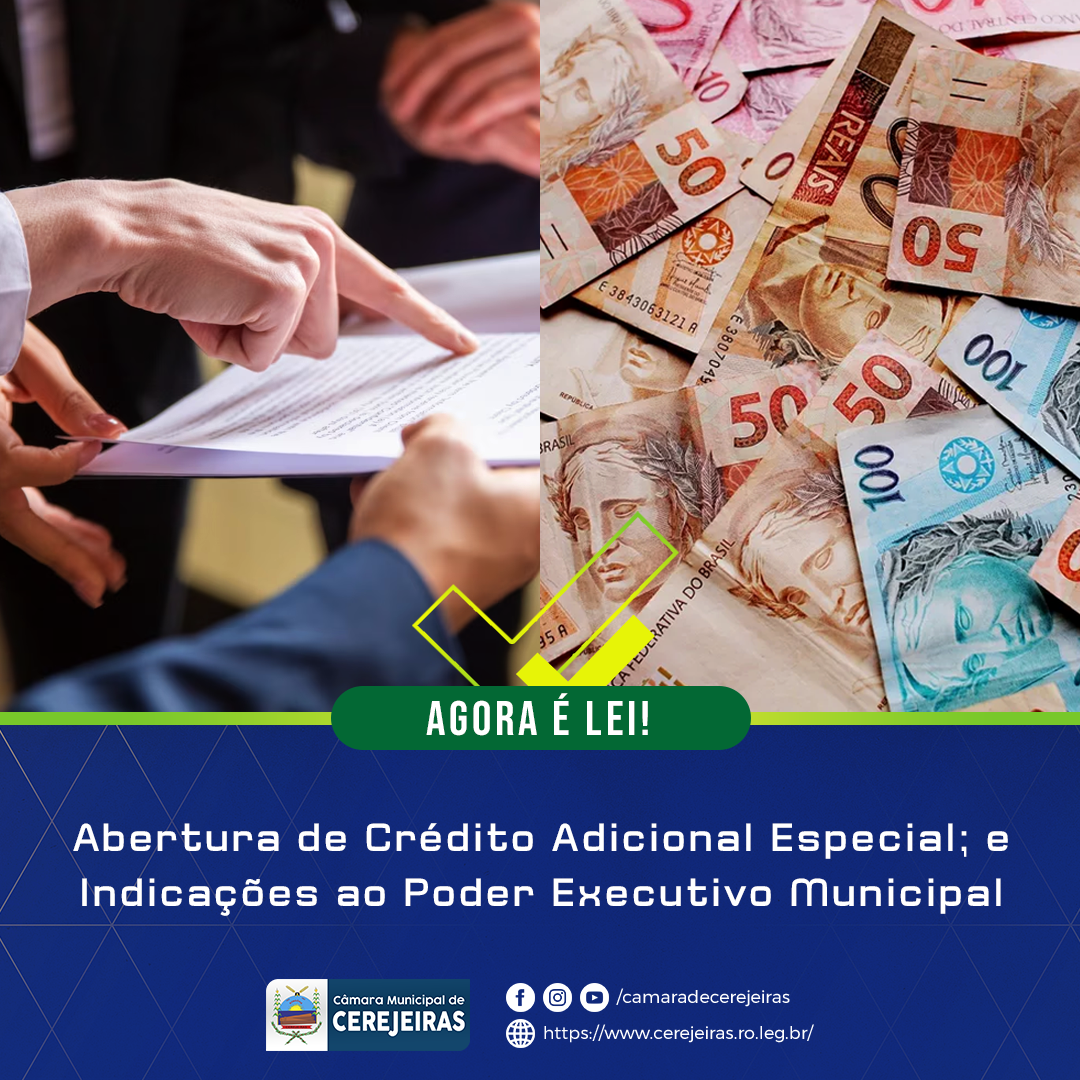 AGORA É LEI: Abertura de Crédito Adicional Especial; e Indicações ao Poder Executivo Municipal