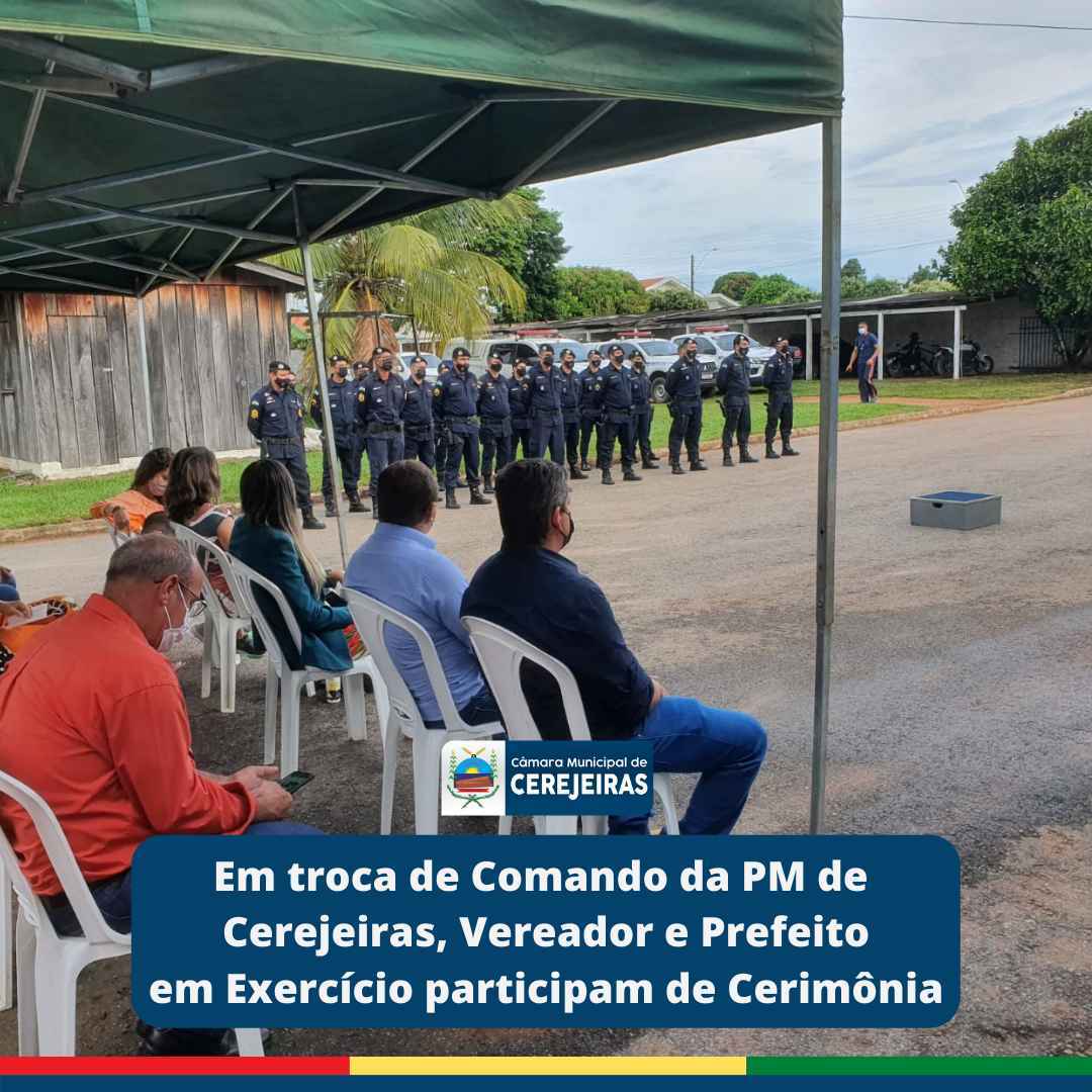 Em troca de Comando da PM de Cerejeiras, Vereador Erivelton e Prefeito em Exercício, José Carlos, participam de Cerimônia