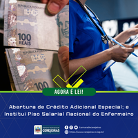 AGORA É LEI: Abertura de Crédito Adicional Especial; e Institui Piso Salarial Nacional do Enfermeiro