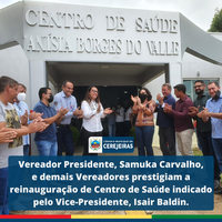 Vereador Presidente, Samuka Carvalho, e demais Vereadores prestigiam a reinauguração de Centro de Saúde indicado pelo Vice-Presidente, Isair Baldin.